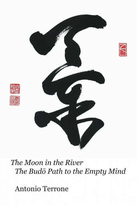 Carte Moon in the River The Bud&#333; Path to the Empty Mind Terrone Antonio Terrone