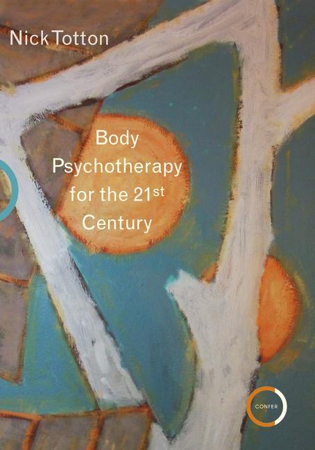 Kniha Body Psychotherapy for the 21st Century Nick Totton