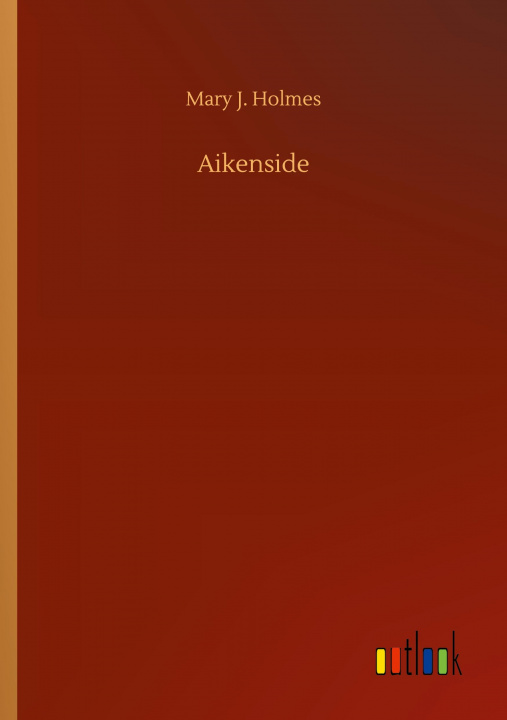 Knjiga Aikenside Mary J. Holmes