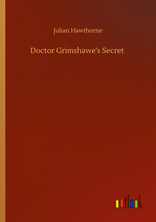 Carte Doctor Grimshawe's Secret Julian Hawthorne