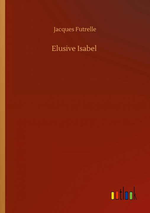 Knjiga Elusive Isabel Jacques Futrelle