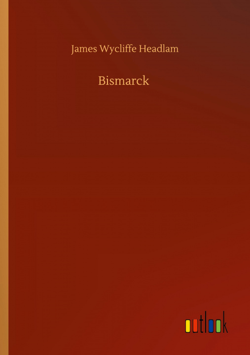 Boek Bismarck James Wycliffe Headlam