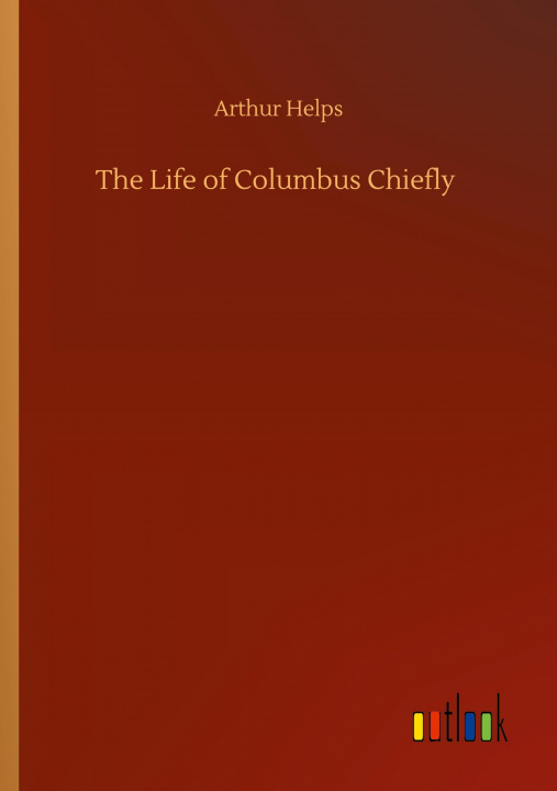 Kniha Life of Columbus Chiefly 