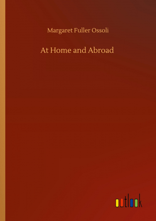 Knjiga At Home and Abroad Margaret Fuller Ossoli