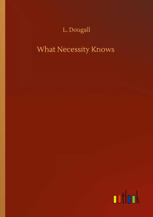 Knjiga What Necessity Knows L. Dougall