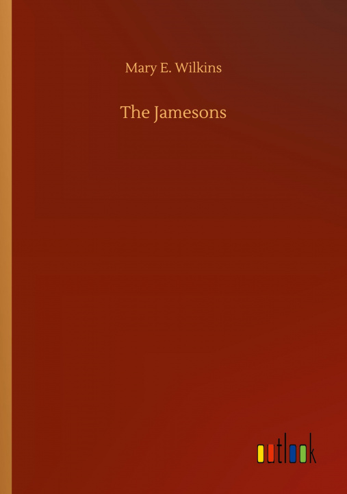 Knjiga Jamesons Mary E. Wilkins