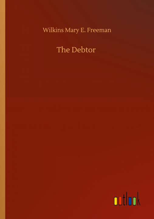 Knjiga Debtor Wilkins Mary E. Freeman