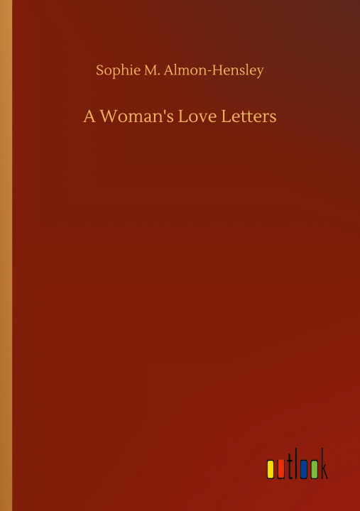 Knjiga Woman's Love Letters Sophie M. Almon-Hensley