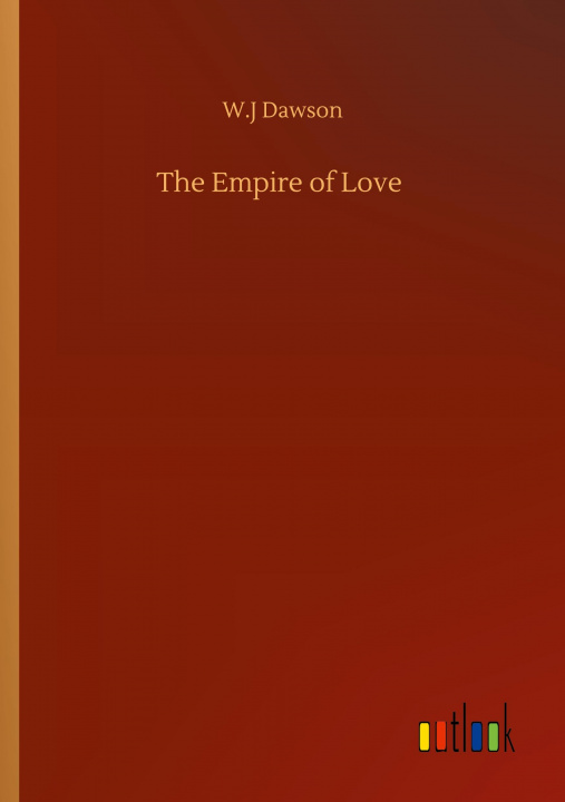 Knjiga Empire of Love W. J. Dawson