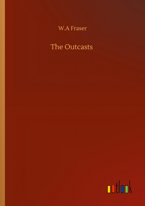 Knjiga Outcasts W. A. Fraser