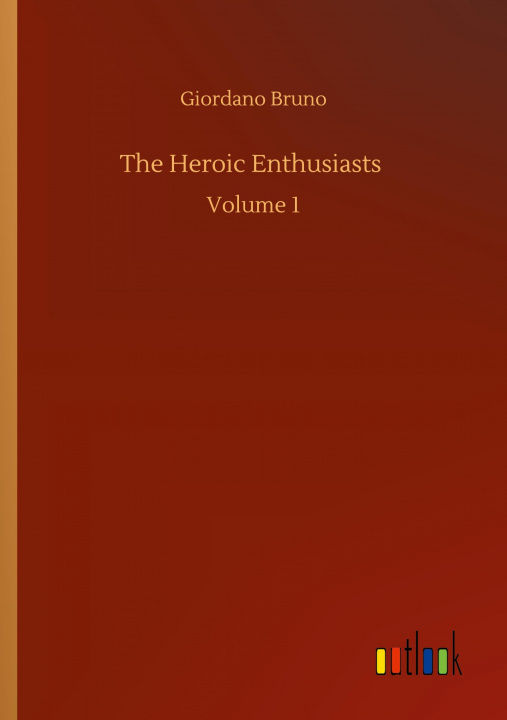 Knjiga Heroic Enthusiasts Giordano Bruno