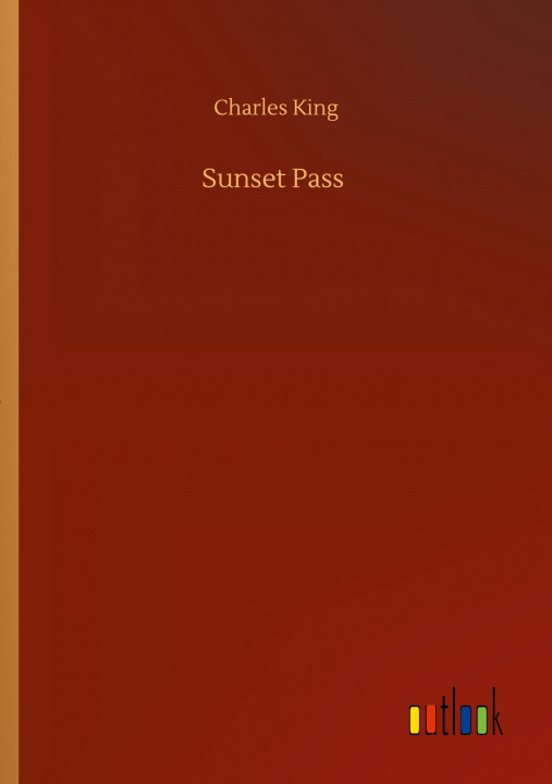 Knjiga Sunset Pass Charles King