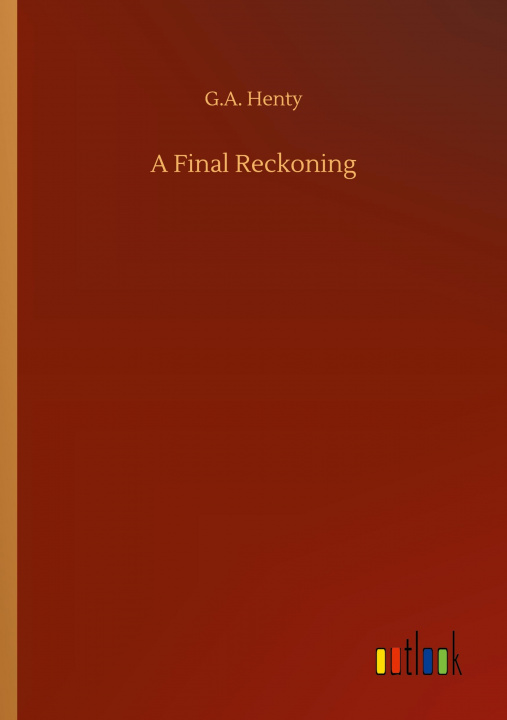 Knjiga Final Reckoning G. a. Henty