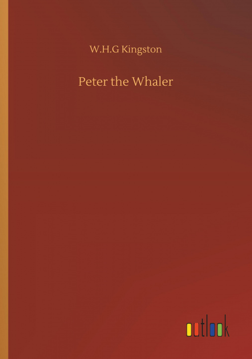 Knjiga Peter the Whaler W. H. G. Kingston