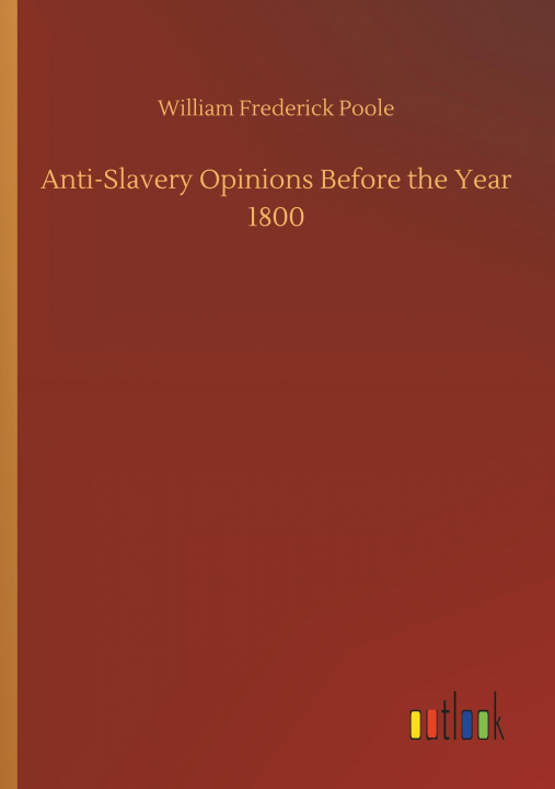 Kniha Anti-Slavery Opinions Before the Year 1800 