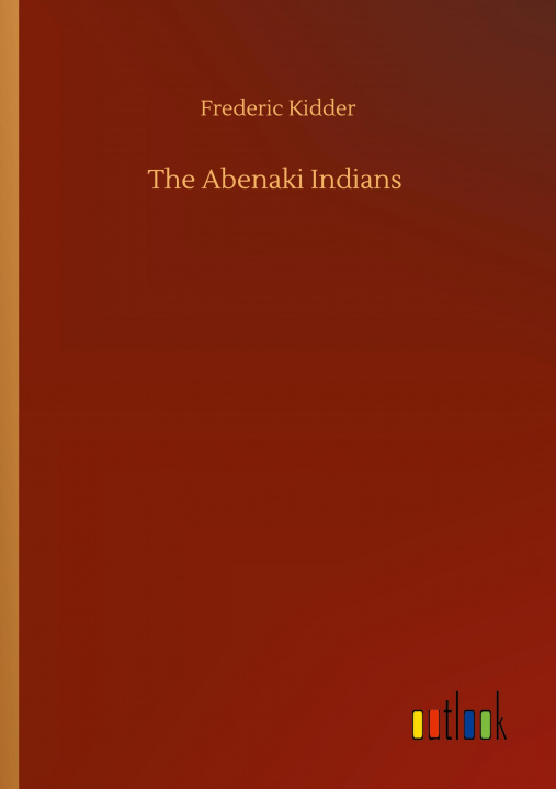 Buch Abenaki Indians Frederic Kidder
