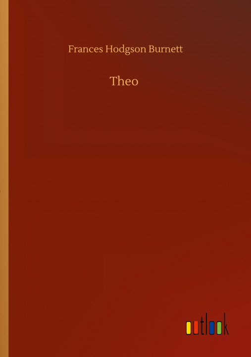 Knjiga Theo Frances Hodgson Burnett