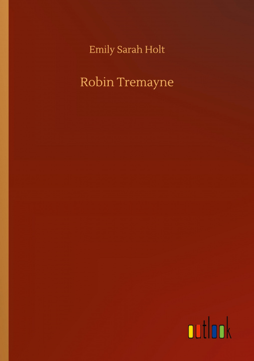 Knjiga Robin Tremayne Emily Sarah Holt