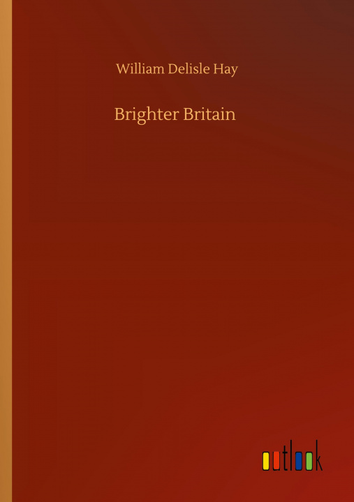 Knjiga Brighter Britain William Delisle Hay