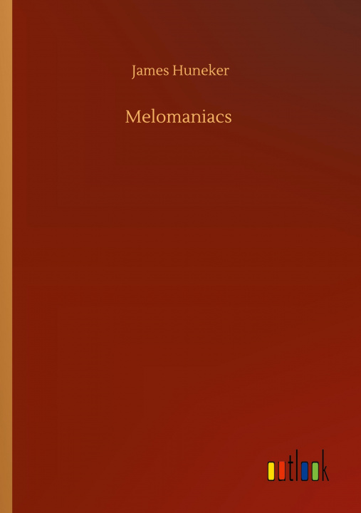 Buch Melomaniacs James Huneker