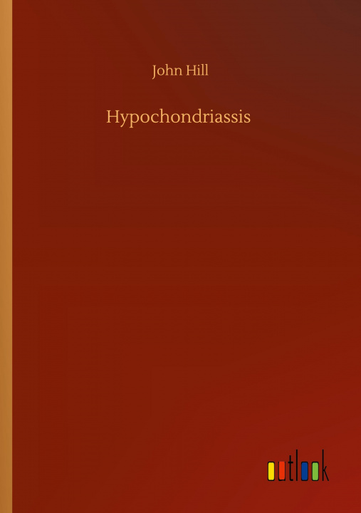 Knjiga Hypochondriassis John Hill