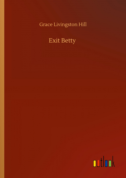 Knjiga Exit Betty Grace Livingston Hill