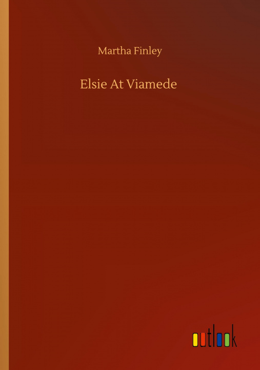 Kniha Elsie At Viamede 