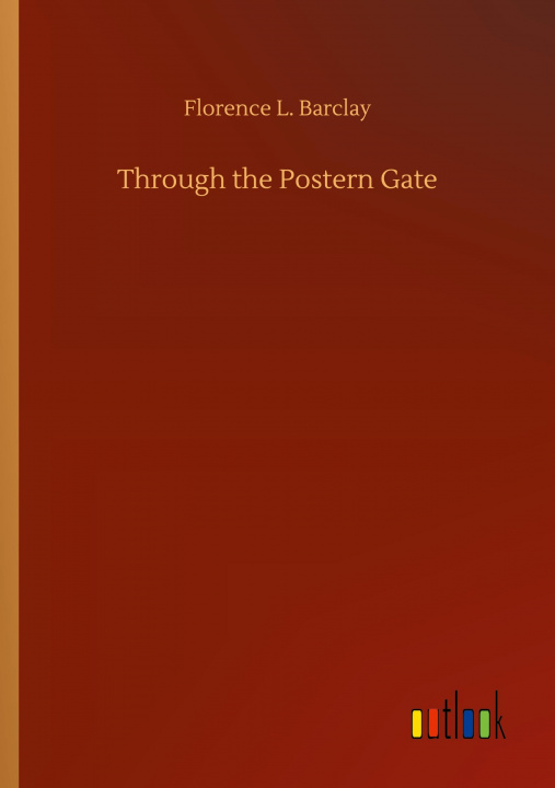 Knjiga Through the Postern Gate Florence L. Barclay