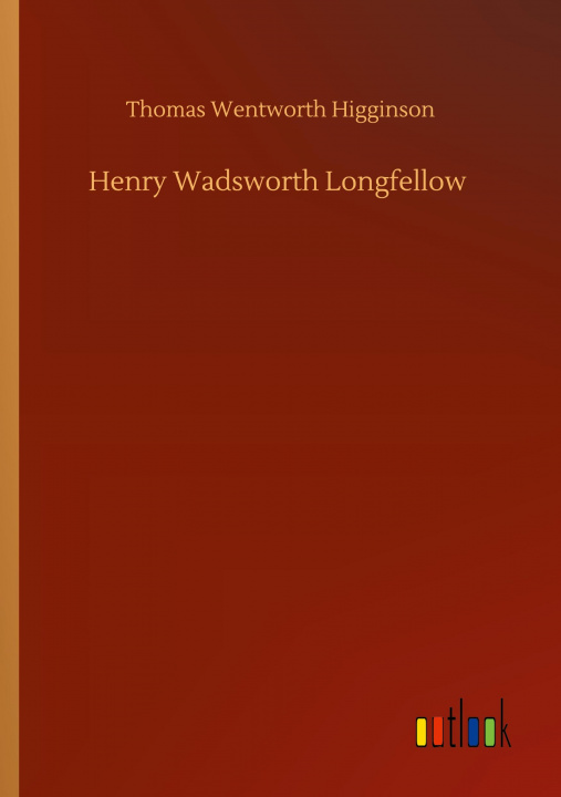 Knjiga Henry Wadsworth Longfellow Thomas Wentworth Higginson