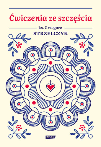 Carte Ćwiczenia ze szczęścia Grzegorz Strzelczyk