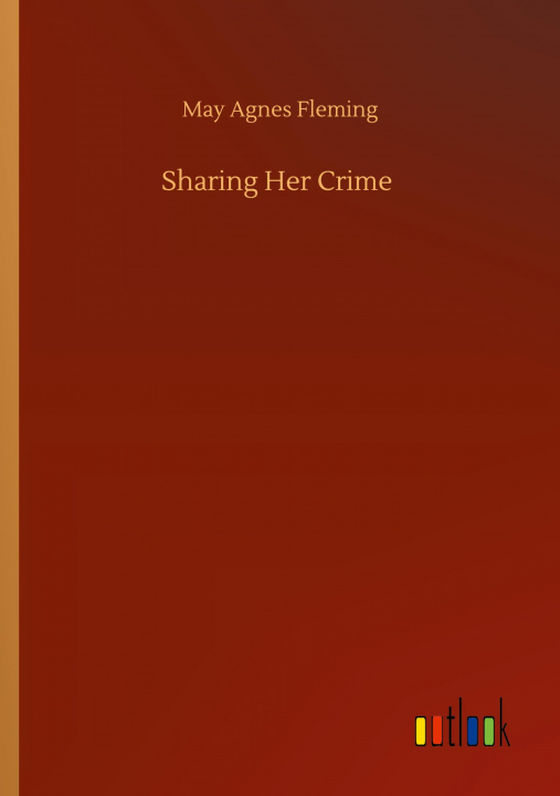Knjiga Sharing Her Crime May Agnes Fleming