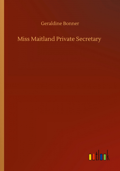 Knjiga Miss Maitland Private Secretary Geraldine Bonner