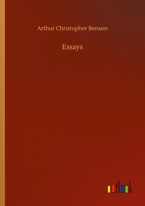 Knjiga Essays Arthur Christopher Benson
