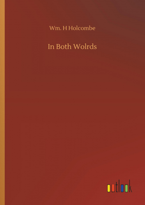 Boek In Both Wolrds Wm H. Holcombe