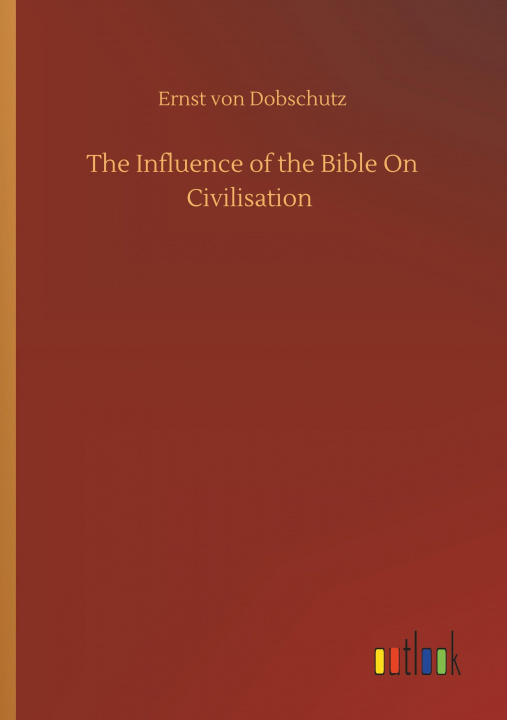 Könyv Influence of the Bible On Civilisation 