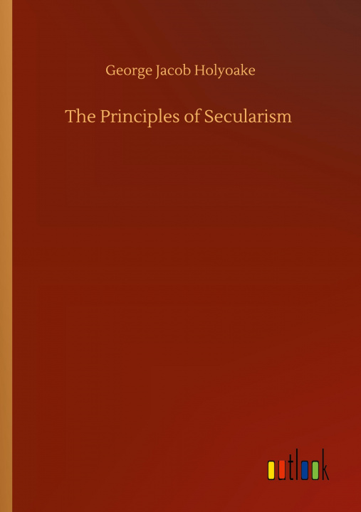 Buch Principles of Secularism George Jacob Holyoake