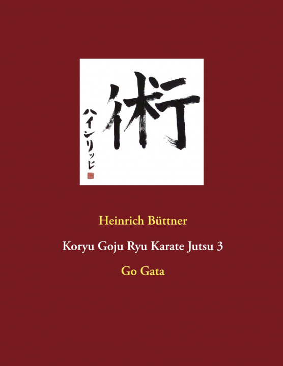 Kniha Koryu Goju Ryu Karate Jutsu 3 