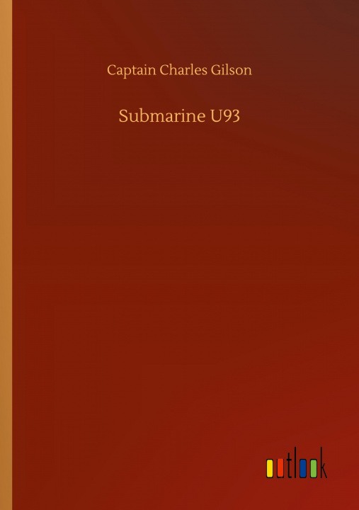 Knjiga Submarine U93 Captain Charles Gilson