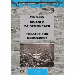 Книга Divadlo za demokracii  Theatre for Democracy Petr Oslzlý