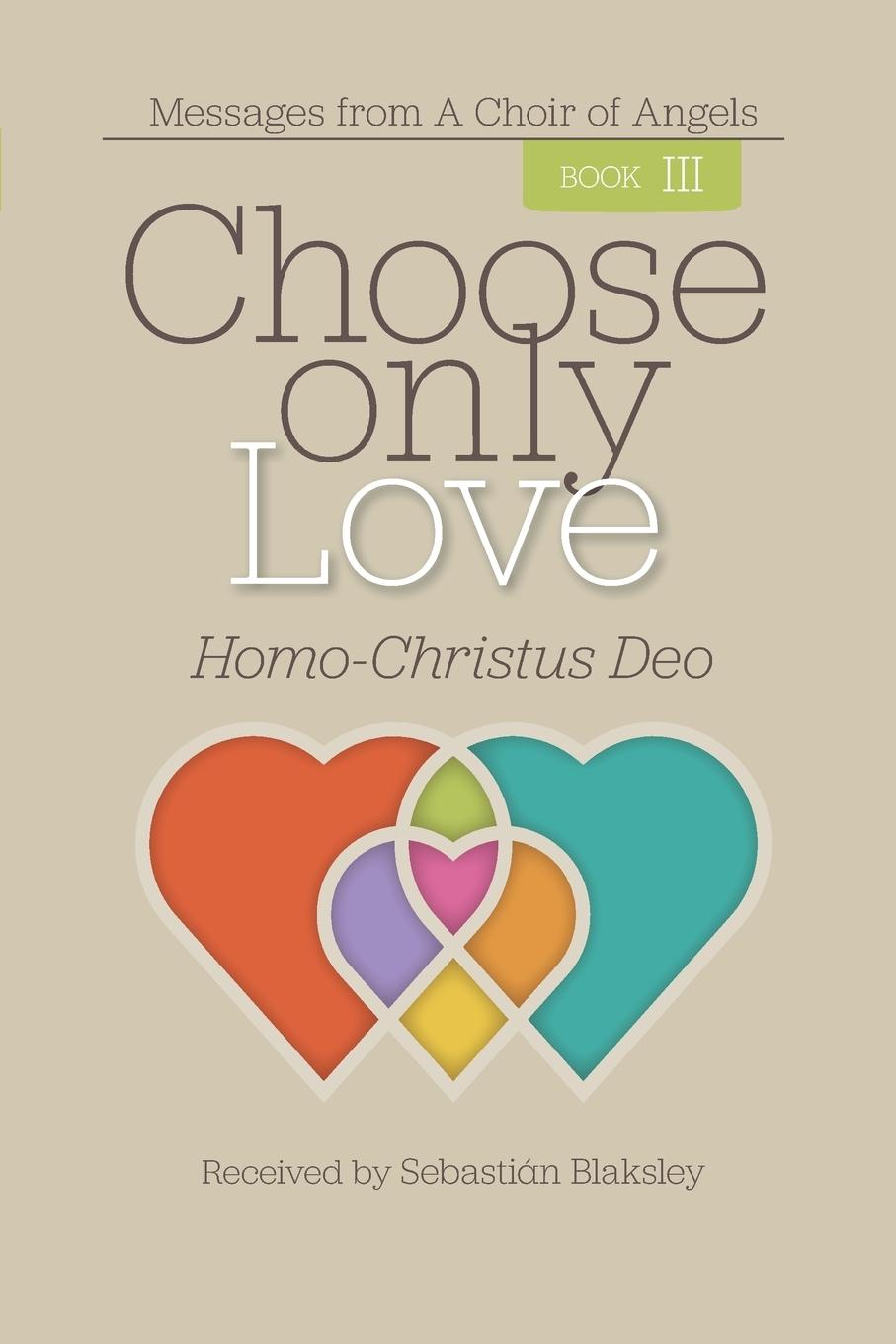 Carte Choose Only Love: Homo-Christus Deo Sebastián Blaksley