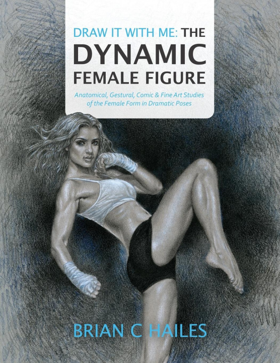 Kniha Draw It With Me - The Dynamic Female Figure Patrick K Hill