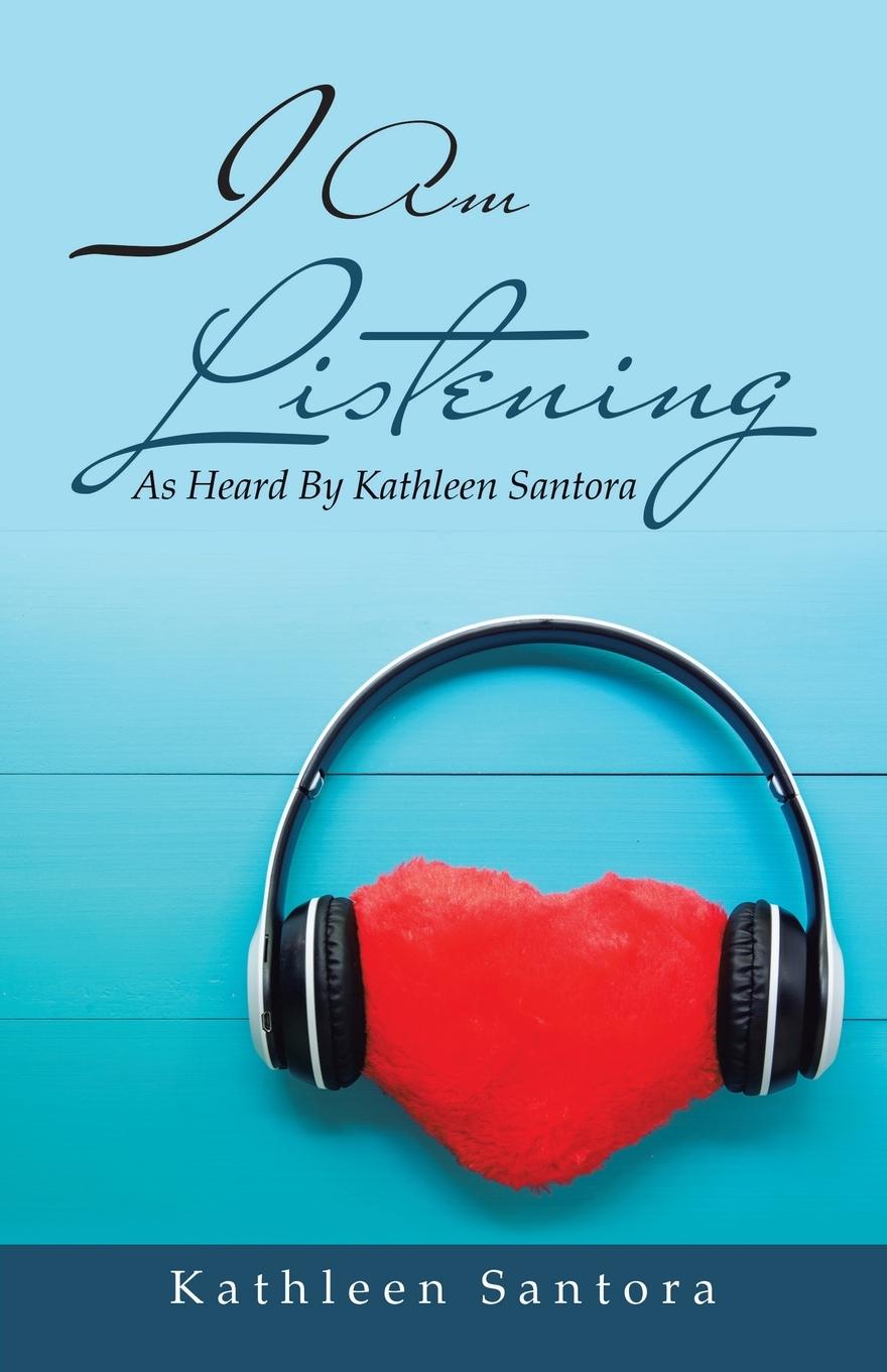 Knjiga I Am Listening Kathleen Santora