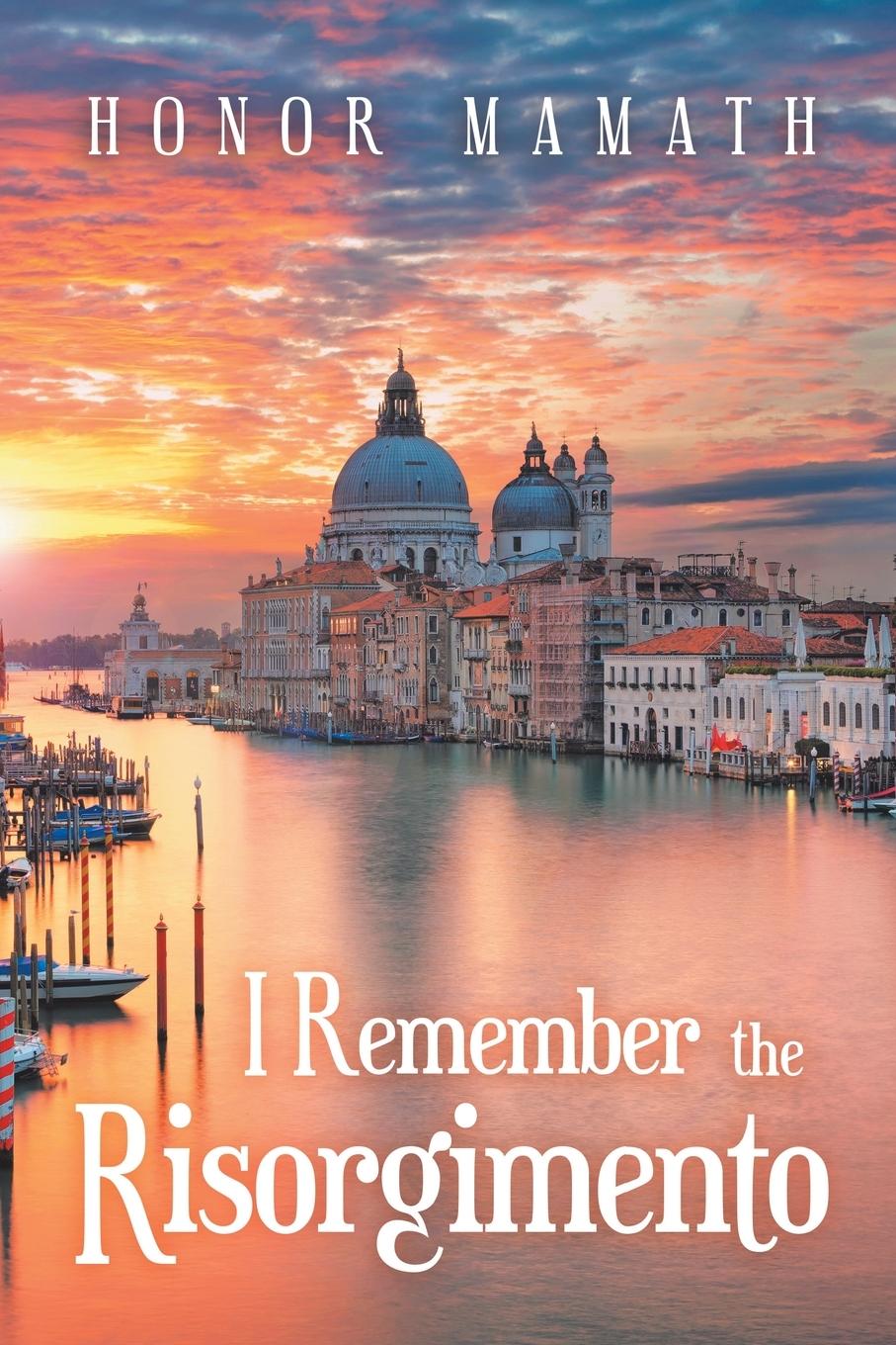 Knjiga I Remember the Risorgimento Honor Mamath