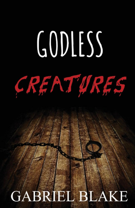 Knjiga Godless Creatures Gabriel Blake