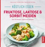 Könyv Köstlich essen - Fruktose, Laktose & Sorbit meiden Anne Kamp