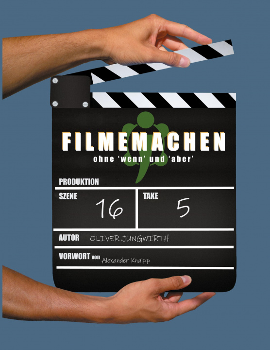 Buch Filmemachen Oliver Jungwirth