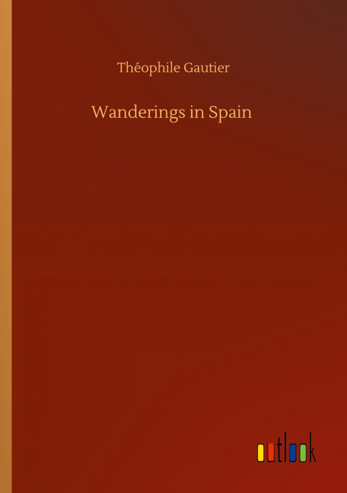 Carte Wanderings in Spain Théophile Gautier