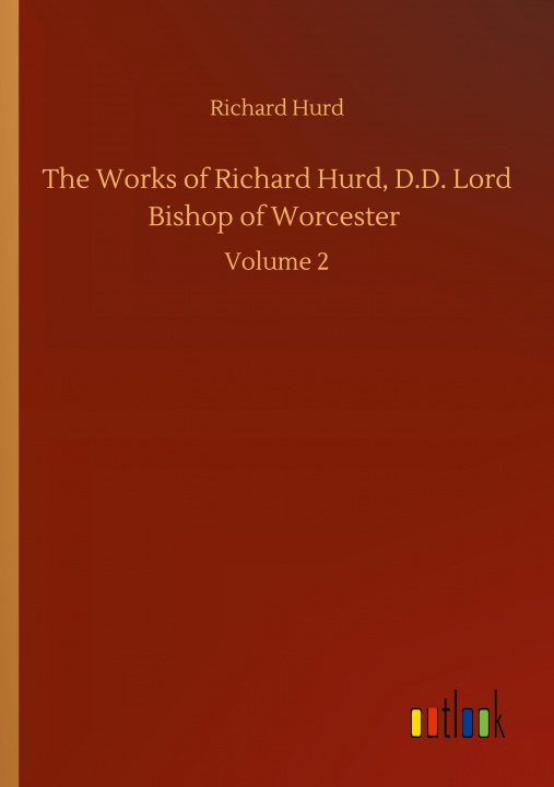 Kniha Works of Richard Hurd, D.D. Lord Bishop of Worcester 