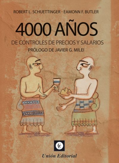 Hanganyagok 4000 AÑOS DE CONTROLES DE PRECIOS Y SALARIOS ROBERT SCHUETTINGER