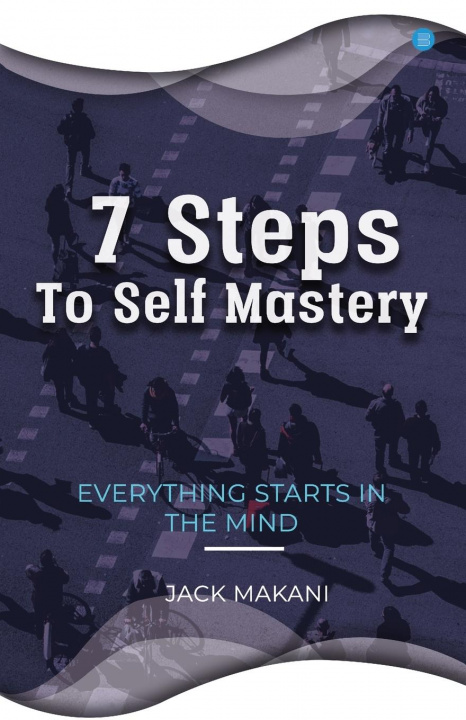 Knjiga 7 Steps To Self Mastery Jack Makani